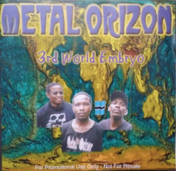 Metal Orizon : 3rd World Embryo Metal Orizon : 3rd World Embryo